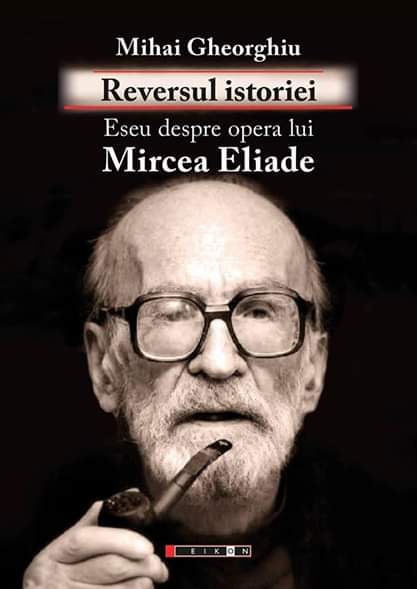 Reversul istoriei. Eseu despre opera lui Mircea Eliade